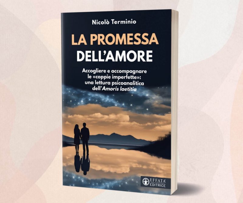 «La promessa dell’amore. Accogliere e accompagnare le “coppie imperfette”: una lettura psicoanalitica dell’Amoris laetitia», presentazione libro